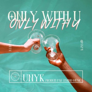 Only with U