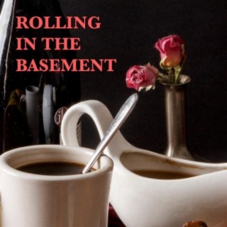 Rolling in the Basement