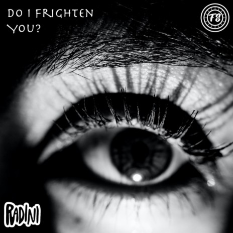 Do I Frighten You? | Boomplay Music