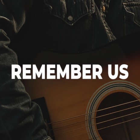 Remember Us | Boomplay Music