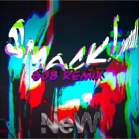 SMACK! (wtd) (808 rere-Mix)