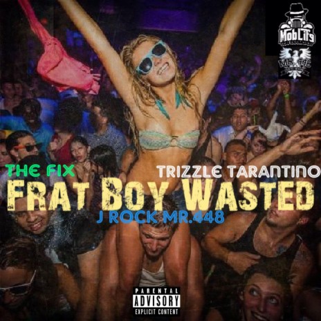 Frat Boy Wasted ft. Trizzle Tarantino & J Rock Mr.448 | Boomplay Music