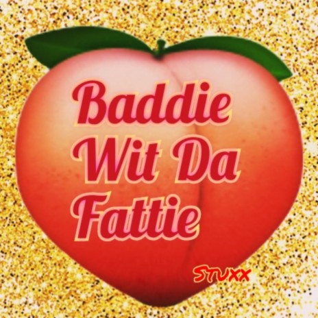 Baddie Wit Dah Fattie | Boomplay Music