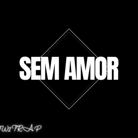 SEM AMOR | Boomplay Music