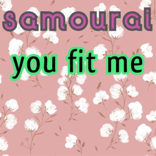 You Fit Me