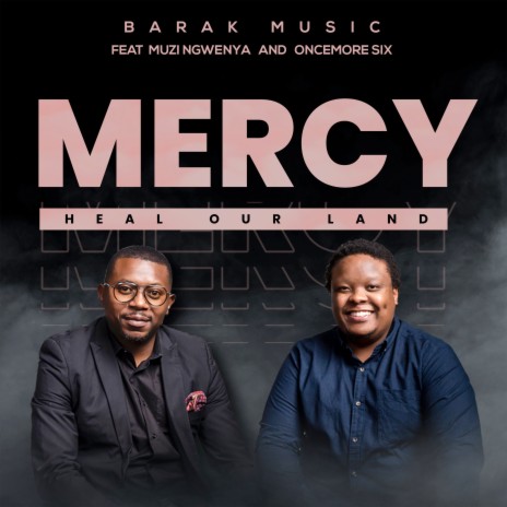 Mercy (Heal Our Land) ft. Muzi Ngwenya & Oncemore Six | Boomplay Music