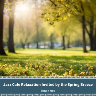 Jazz Cafe Relaxation Invited by the Spring Breeze