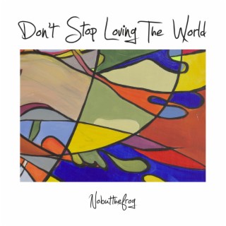 Don´t Stop Loving The World