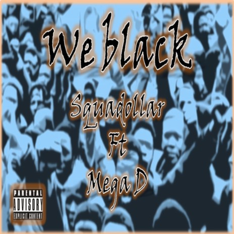 We Black ft. Mega D | Boomplay Music