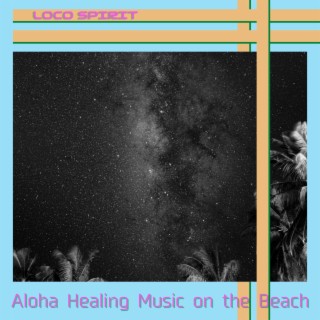 Aloha Healing Music on the Beach