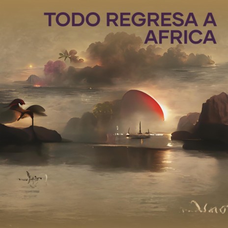 Todo Regresa a Africa | Boomplay Music