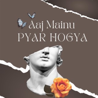 Aaj Mainu Pyar Hogya ft. Tanmay & Aashif lyrics | Boomplay Music