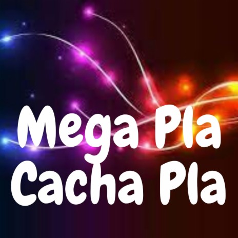 Mega Pla Cacha Pla | Boomplay Music