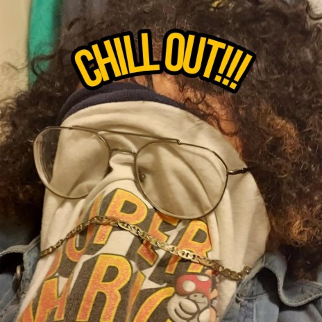 Chill Out!!!