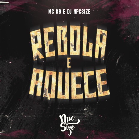 Rebola e Aquece ft. MC K9 | Boomplay Music