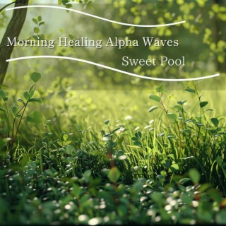 Morning Healing Alpha Waves