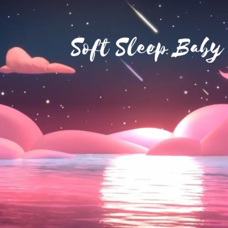 Soft Sleep Baby Music Pt Three | Boomplay Music