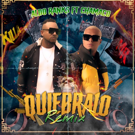 Quiebralo ft. Aldo ranks & Chamaco | Boomplay Music