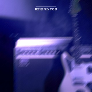 Behind You