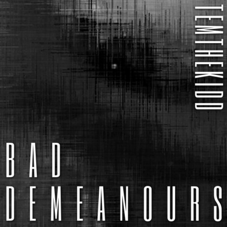 BAD DEMEANOURS | Boomplay Music