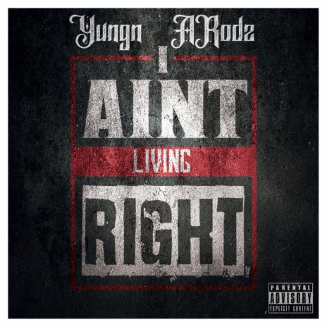 I Ain't Living Right ft. Yungn | Boomplay Music