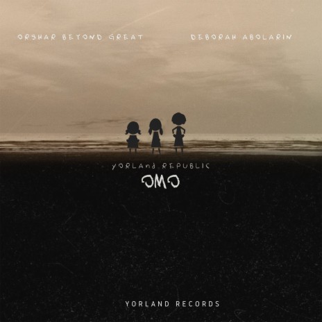 Omo ft. Orshar Beyond Great & Deborah Abolarin | Boomplay Music