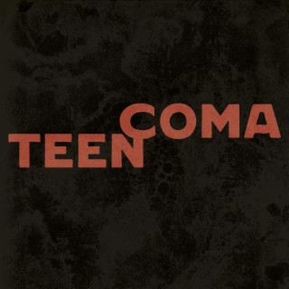 Teen Coma