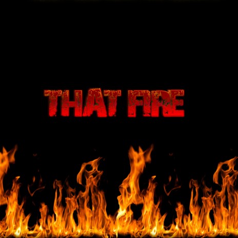 That Fire | Boomplay Music