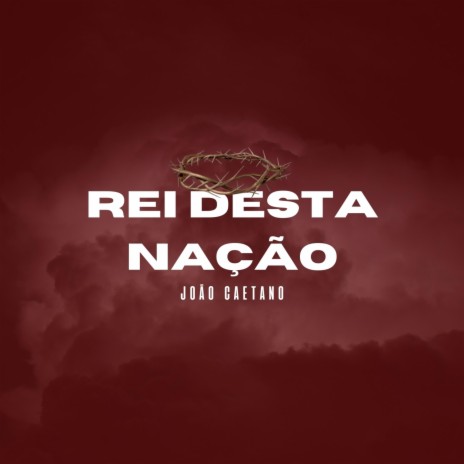 Rei Desta Nação | Boomplay Music