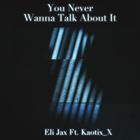 You Never Wanna Talk About It ft. Kaotix_X | Boomplay Music