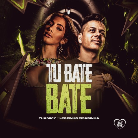 Tu Bate Bate ft. Leozinho Pisadinha & Love Funk | Boomplay Music