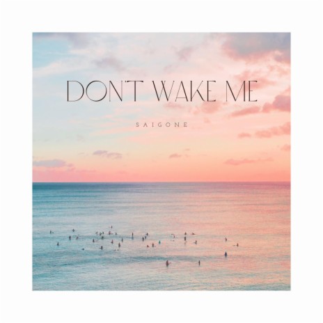 Don't Wake Me | Boomplay Music