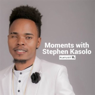 Moments With Stephen Kasolo