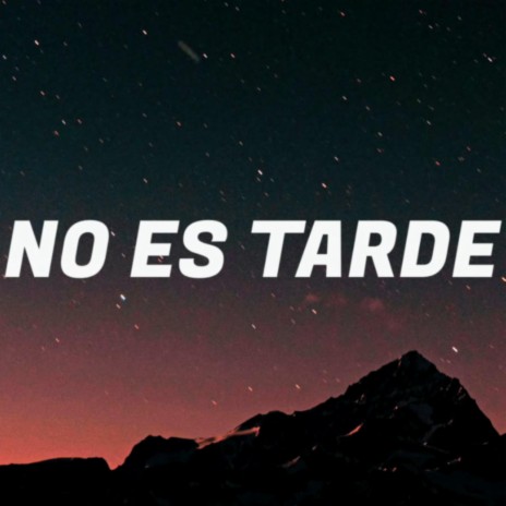 No Es Tarde