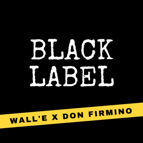 Black Label ft. Wall'e | Boomplay Music