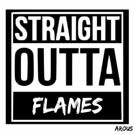 Straight Outta Flames | Boomplay Music
