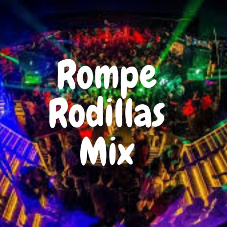 Rompe Rodillas Mix | Boomplay Music