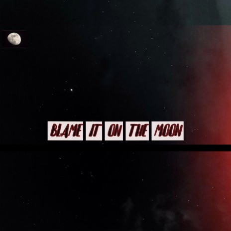 Blame it on the moon | Boomplay Music
