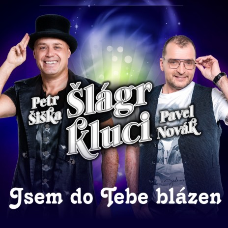 Jsem do tebe blázen ft. Petr Šiška & Šlágr kluci | Boomplay Music