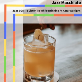 Jazz BGM To Listen To While Drinking At A Bar At Night