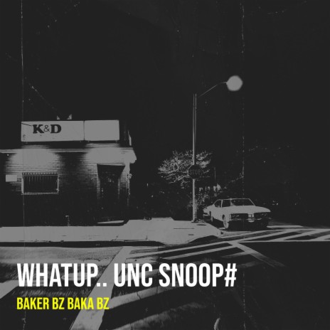 Whatup.. Unc Snoop# | Boomplay Music