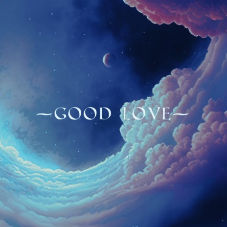 Good Love | Boomplay Music