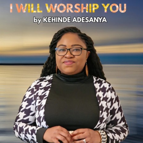 I Will Worship You | Boomplay Music