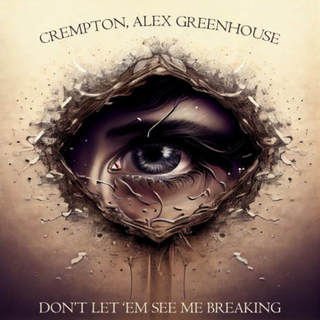 Don't Let 'em See Me Breaking ft. Alex Greenhouse