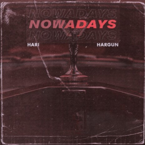 Nowadays ft. Hargun | Boomplay Music