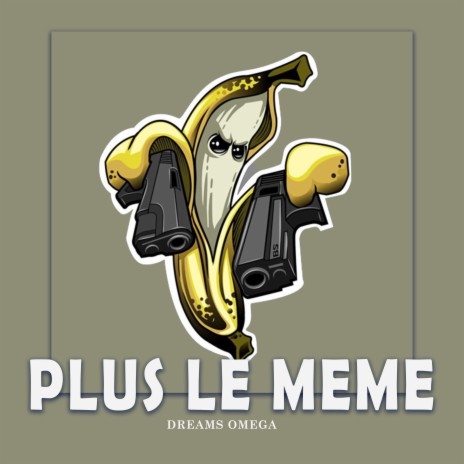 Plus Le Meme | Boomplay Music