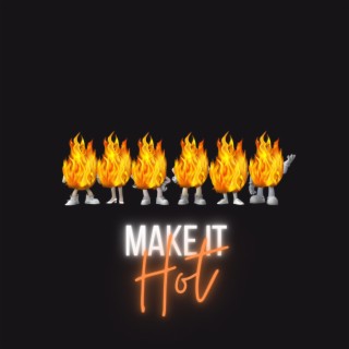 Make It Hot