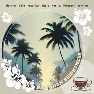 Morning Cafe Hawaiian Music for a Pleasant Morning