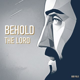 Behold the Lord