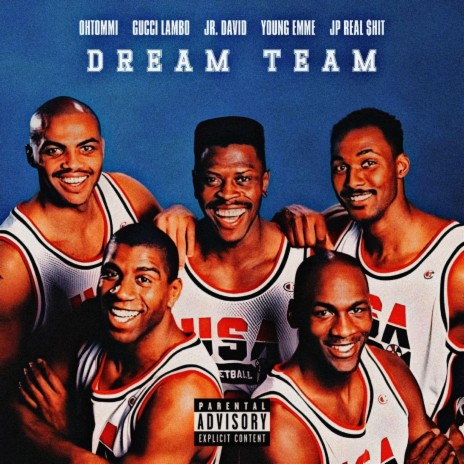 DREAM TEAM ft. OhTommi, Gucci Lambo, Jr. David & JP Real $hit | Boomplay Music